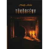 T&uuml;k&ouml;rf&eacute;ny - V&aacute;logatott elbesz&eacute;l&eacute;sek - Makk Attila
