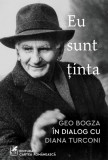 Eu sunt ținta: Geo Bogza &icirc;n dialog cu Diana Turconi - Diana Turconi, cartea romaneasca