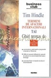 Termeni de Afaceri Internationali - Tim Hindle, Nemira, 2003, 269 pagini, Economie, Carte