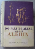 300 PARTIDE ALESE ALE LUI ALEHIN COMENTATE DE EL INSUSI - V.N. PANOV, 1957