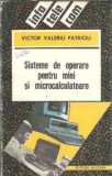 Cumpara ieftin Sisteme de operare pentru mini si microcalculatoare - Victor Valeriu Patriciu