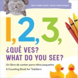 1, 2, 3, What Do You See? English - Spanish Bilingual: A Counting Book for Toddlers