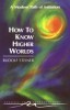 How to Know Higher Worlds (Ga10)