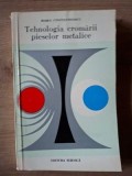 Carte Tehnica - Tehnologia Cromarii Pieselor Metalice, Editura Tehnica, 1977, 191 Pagini, Format 13 x 20 cm