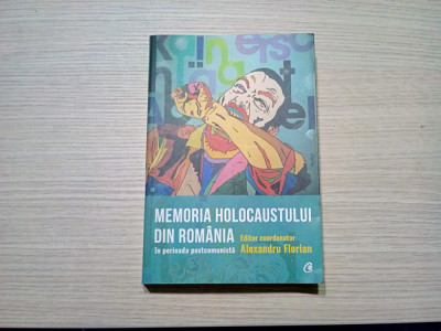 MEMORIA HOLOCAUSTULUI DIN ROMANIA IN PERIOADA POSTCOMUNISTA - 2018, 307 p. foto