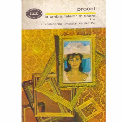 Marcel Proust - La umbra fetelor in floare vol.2 (in cautarea timpului pierdut IV) - 133640 foto