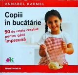 Cumpara ieftin Annabel Karmel - Copiii in bucatarie. 50 de retete creative pentru gatit