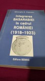 INTEGRAREA BASARABIEI IN CADRUL ROMANIEI 1918 -1923 -GHEORGHE E. COJOCARU