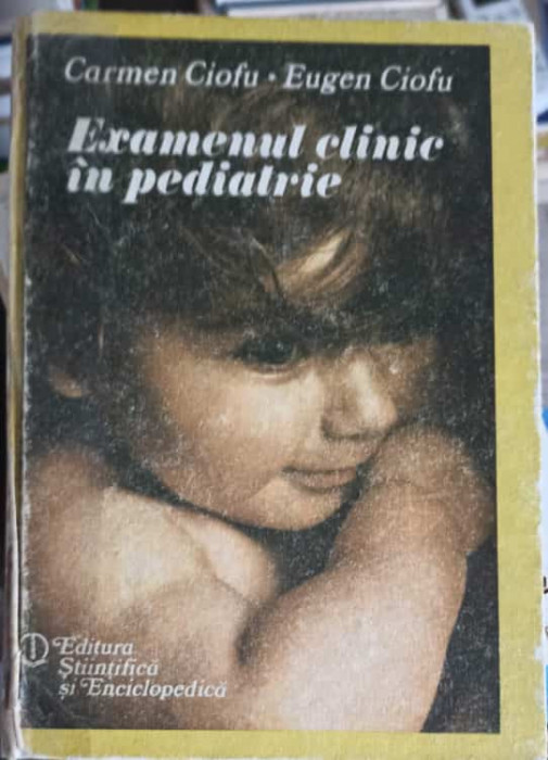 EXAMENUL CLINIC IN PEDIATRIE-C. CIOFU, E. CIOFU