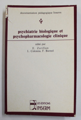 PSYCHIATRIE BIOLOGIQUE ET PSYCHOPHARMACOLOGIE CLINIQUE par E. ZARIFAN ...F. BURNOL , 1982 , COPERTA CU DEFECTE foto