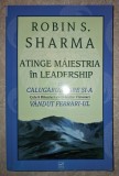 Robin S. Sharma &middot; Atinge maiestria in leadership cu calugarul care si-a vandut Ferrari-ul