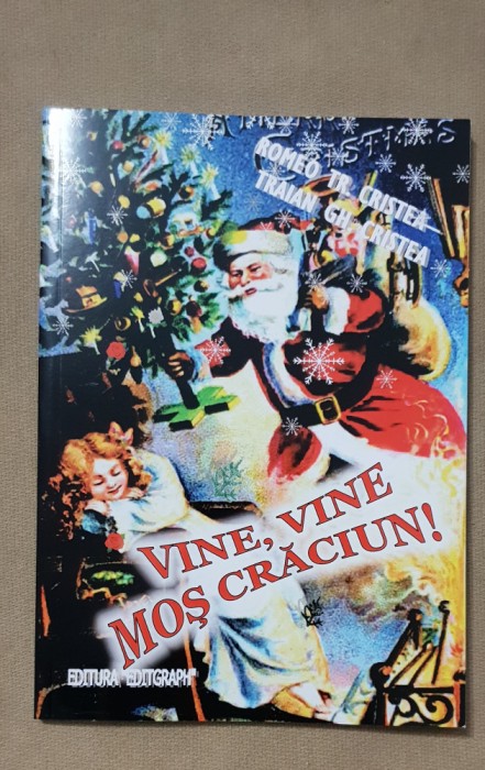 Vine, vine Moș Crăciun! - Romeo Tr. Cristea, Traian. Gh. Cristea