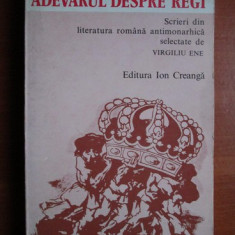 Virgiliu Ene - Adevarul despre regi. Scrieri din literatura romana antimonarhica