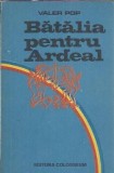 Batalia pentru Ardeal Valeriu Pop Carte Istorie Romaneasca 1995 Colosseum 227 pagini Coperta Cartonata