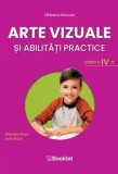 Arte vizuale si abilitati practice. Clasa a IV-a/Gheorghe Roset, Emilia Roset