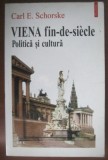 Carl E. Schorske - Viena, fin de siecle. Politica si cultura