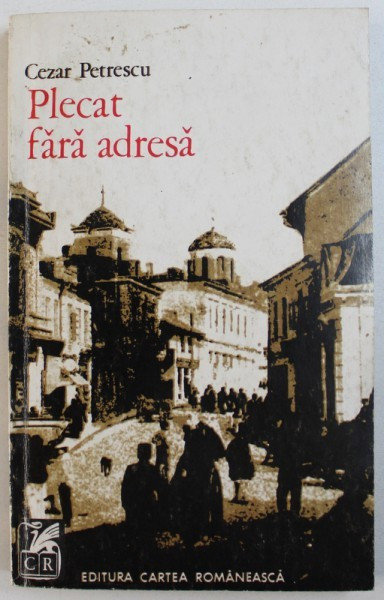 PLECAT FARA ADRESA de CEZAR PETRESCU , 1973