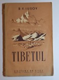B.V. Iusov &ndash; Tibetul (Editura de Stat 1953) &ndash; carte veche geografie Rom&acirc;nia