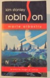 ROBINSON , MARTE ALBASTRU de KIM STANLEY , EDITIA A II A , REVIZUITA , 2006
