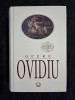 Ovidiu &ndash; Opere (Metamorfoze, Arta iubirii, Pontice, Tristele, Fastele, etc.)