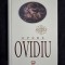 Ovidiu &ndash; Opere (Metamorfoze, Arta iubirii, Pontice, Tristele, Fastele, etc.)