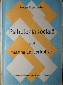 PSIHOLOGIA SOCIALA SAU MASINA DE FABRICAT ZEI-SERGE MOSCOVICI foto