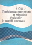 MODELAREA NUMERICA A MISCARII FLUIDELOR IN MEDII POROASE-I. CRETU-279086