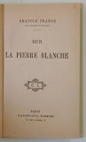 SUR LA PIERRE BLANCHE par ANATOLE FRANCE , 1928