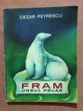 Fram ursul polar. Ilustratii de A. Mihailescu. Editura Tineretului, 1969 - Cezar Petrescu