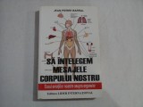 SA INTELEGEM MESAJELE CORPULUI NOSTRU - JEAN-PIERRE BARRAL