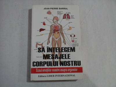 SA INTELEGEM MESAJELE CORPULUI NOSTRU - JEAN-PIERRE BARRAL foto