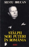 Silviu Brucan - Stalpii noii puteri in Romania