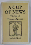 A CUP OF NEWS , THE LIFE of THOMAS NASHE by CHARLES NICHOLL , 1984