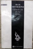 Ultimele zile ale lui Hitler de Hugh Trevor Roper 1993