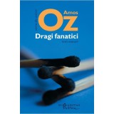 Dragi Fanatici, Amos Oz - Editura Humanitas Fiction
