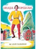 Uriasul cumsecade - Louis Slobodkin, Iulia Tudorie