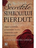 John Michael Greer - Secretele simbolului pierdut (Editia: 2010)