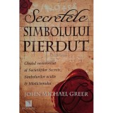 John Michael Greer - Secretele simbolului pierdut (Editia: 2010)