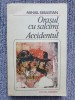 ORASUL CU SALCAMI/ACCIDENTUL - MIHAIL SEBASTIAN, 1984, 360 pag, stare buna