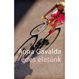 &Eacute;des &eacute;let&uuml;nk - K&eacute;t kisreg&eacute;ny - Anna Gavalda