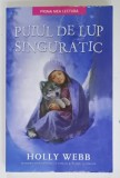 PUIUL DE LUP SINGURATIC de HOLLY WEBB , 2019