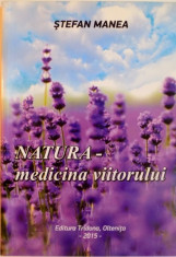 NATURA-MEDICINA VIITORULUI de STEFAN MANEA, 2015 foto