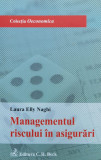 Managementul Riscului In Asigurari - Laura Elly Naghi ,558739, 2014, C.H. Beck
