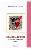 Memoria iubirii. Elixir de vindecare Partea 1 - Mircea Florin Caracas