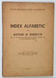 INDEX ALFABETIC PE AUTORI SI SUBIECTE DE LA APARITIA REVISTEI ( 1908 ) PANA LA 31 DECEMBRIE 1936 , intocmit de ANDREI I. GHEORGHIU , 1937