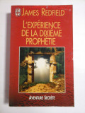 L&#039;EXP&Eacute;RIENCE DE LA DIXIEME PROPHETIE (A zecea experienta a profetiei) - James REDFIELD * Carol ADRIENNE