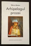 Arhipeleagul prozei - Mircea Bentea * cu AUTOGRAFUL AUTORULUI!!!
