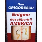 Dan Grigorescu - Enigme ale descoperirii Americii (Editia: 2007)