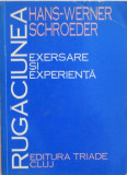 RUGACIUNEA, EXERSARE SI EXPERIENTA de HANS - WERNER SCHROEDER, 1993