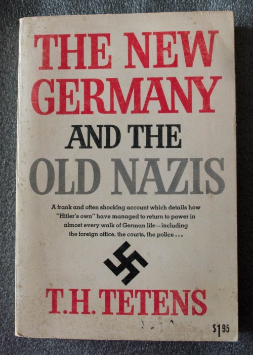 T. H. Tetens - The New Germany and the Old Nazis